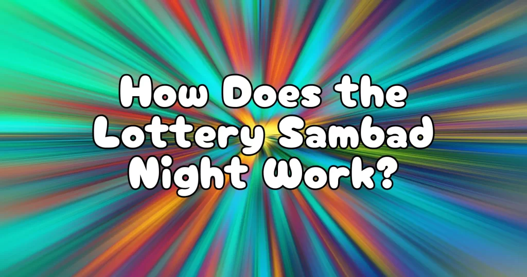 How Does the Lottery Sambad Night Work