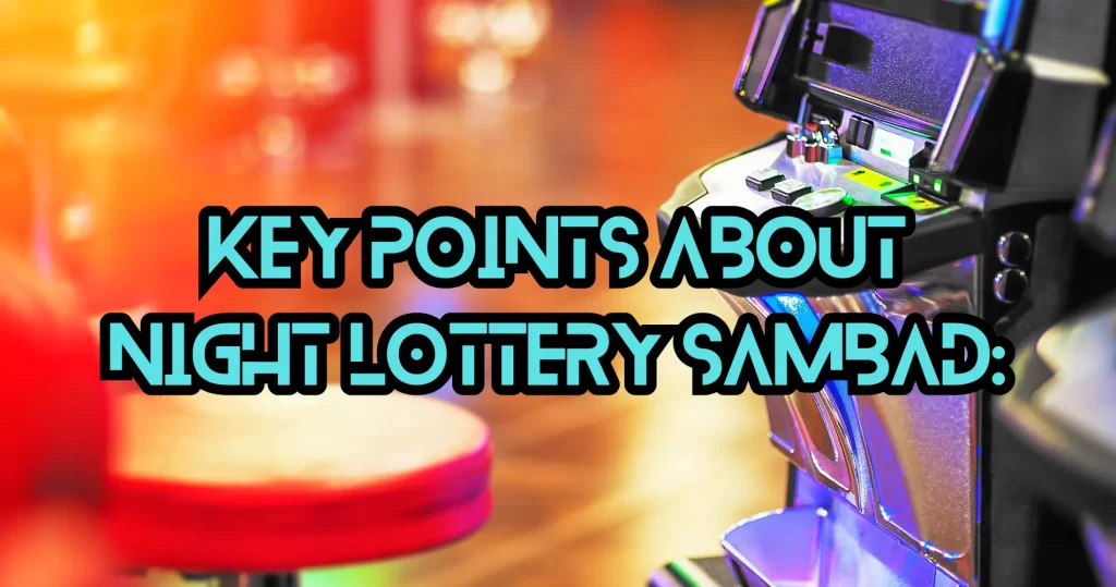 Key Points About Night Lottery Sambad