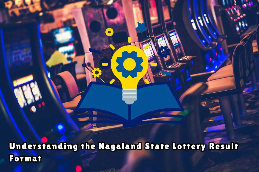 Understanding the Nagaland State Lottery Result Format